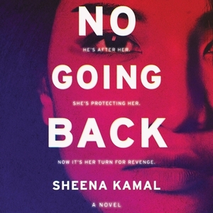 No Going Back by Sheena Kamal