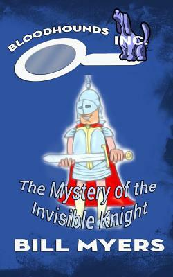 The Mystery of the Invisible Knight by Bill Myers