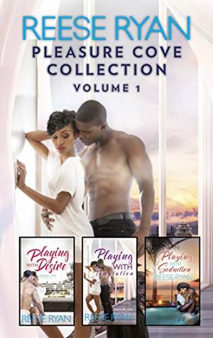 Pleasure Cove Collection Volume 1: Playing with Desire\\Playing with Temptation\\His Holiday Gift\\Playing with Seduction by Reese Ryan