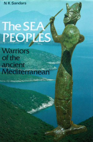 The Sea Peoples: Warriors of the Ancient Mediterranean by N.K. Sandars
