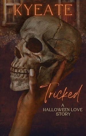 Tricked: A Halloween Love Story by Kyeate