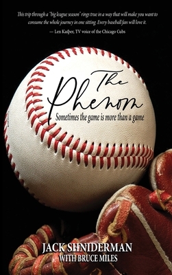 The Phenom: Sometimes the Game is More than a Game by Jack Shniderman, Bruce Miles