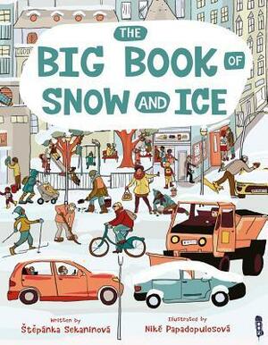 The Big Book of Snow and Ice by Niké Papadopulosová, Štěpánka Sekaninová
