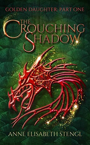 The Crouching Shadow by Anne Elisabeth Stengl
