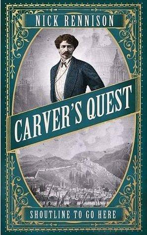 Carver's Quest: The First Adventure of Carver and Quint by Nick Rennison, Nick Rennison