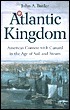 Atlantic Kingdom: America's Contest with Cunard in the Age of Sail and Steam by John A. Butler