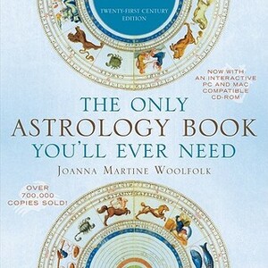 The Only Astrology Book You'll Ever Need, Twenty-First Century Edition by Joanna Martine Woolfolk