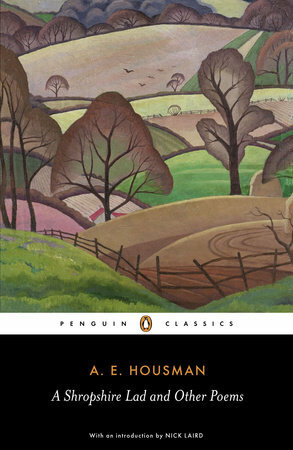 A Shropshire Lad and Other Poems: The Collected Poems of A. E. Housman by A.E. Housman