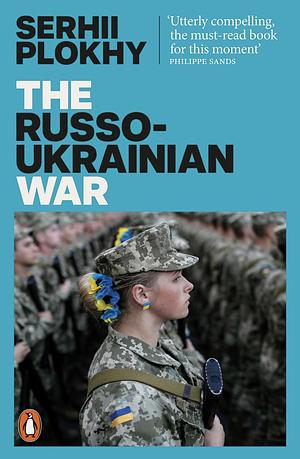 The Russo-Ukrainian War by Serhii Plokhy