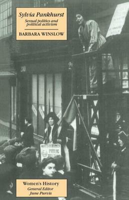 Sylvia Pankhurst: Sexual Politics and Political Activism by Winslow Barbara, Barbara Winslow