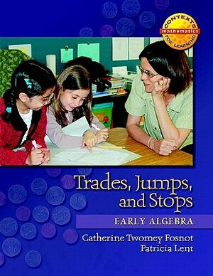 Trades, Jumps, and Stops: Early Algebra by Catherine Twomey Fosnot, Patricia Lent