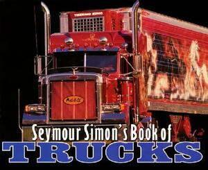 Seymour Simon's Book of Trucks by Seymour Simon