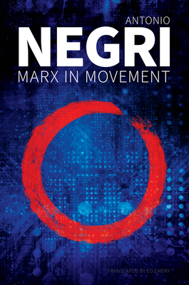 Marx in Movement: Operaismo in Context by Antonio Negri