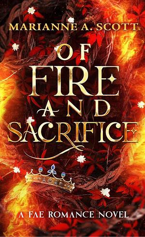 Of Fire and Sacrifice  by Marianne A. Scott
