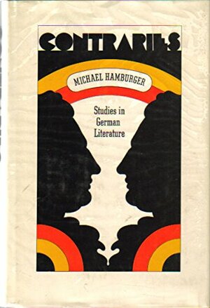 Contraries; Studies In German Literature by Michael Hamburger