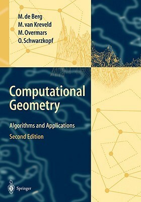Computational Geometry: Algorithms and Applications by Mark Overmars, Mark de Berg, Marc van Kreveld, Otfried Cheong Schwarzkopf