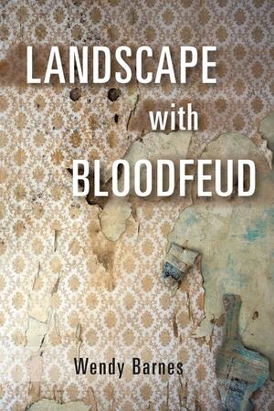 Landscape with Bloodfeud by Wendy Barnes