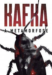 A Metamorfose by Franz Kafka