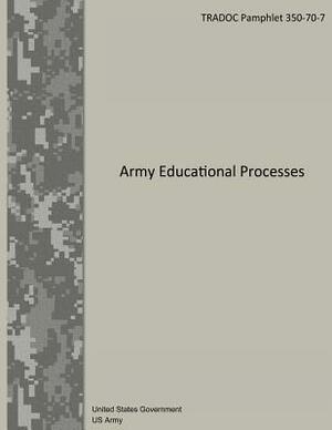 TRADOC Pamphlet 350-70-7 Army Educational Processes 9 January 2013 by United States Government Us Army