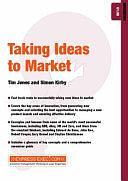 Taking Ideas to Market: Innovation 01.08 by Tim Jones, Anna Soisalo, Simon Kirby