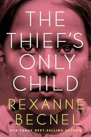 The Thief's Only Child by Rexanne Becnel