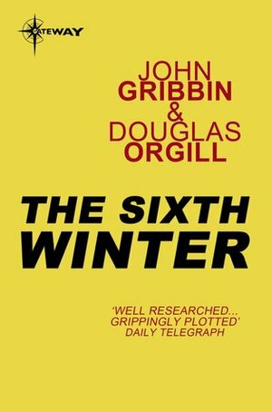 The Sixth Winter by Douglas Orgill, John Gribbin