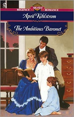 The Ambitious Baronet by April Kihlstrom