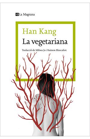 La vegetariana by Han Kang