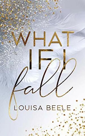 What if I fall by Louisa Beele