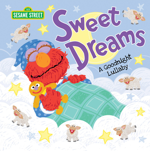 Sweet Dreams: A Goodnight Lullaby by Sesame Workshop