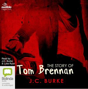 The Story of Tom Brennan by J.C. Burke