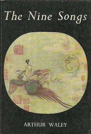 The Nine Songs: A Study of Shamanism in Ancient China by Arthur Waley, Qu Yuan