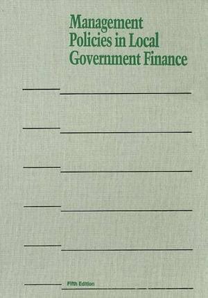 Management Policies in Local Government Finance by Jay Richard Aronson, Eli Schwartz