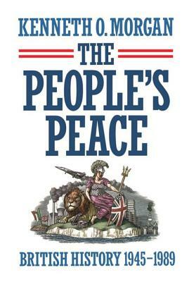 The People's Peace: British History 1945-1989 by Kenneth O. Morgan