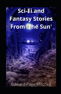 Sci-Fi and Fantasy Stories From 'The Sun' illustrated by Edward Page Mitchell
