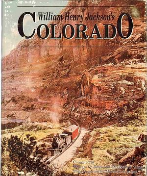 William Henry Jackson's Colorado by William Henry Jackson