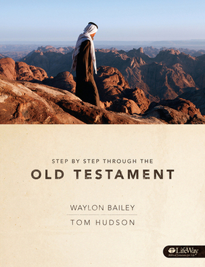 Step by Step Through the Old Testament - Member Guide by Waylon Bailey, Tom Hudson