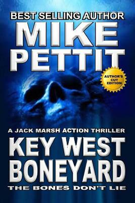 Key West Boneyard: A JAck Marsh Action Thriller by Mike Pettit
