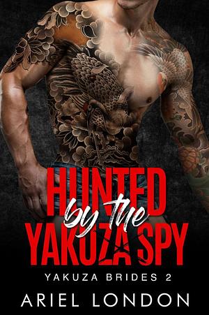 Hunted by the Yakuza Spy by Ariel London