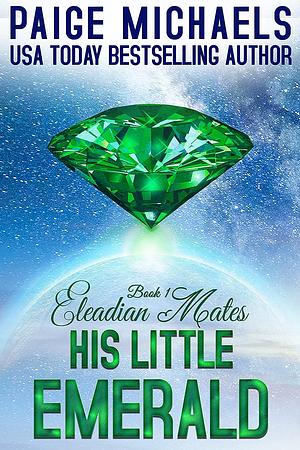 His Little Emerald by Paige Michaels