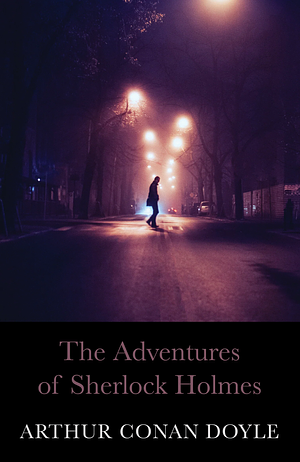 The Adventures of Sherlock Holmes by Arthur Conan Doyle