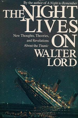 The Night Lives on by Walter Lord