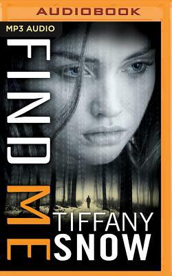 Find Me by Tiffany Snow