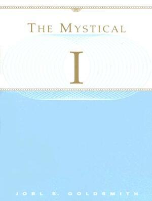 The Mystical I by Joel S. Goldsmith