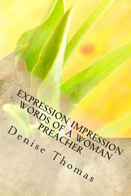 Expression Impression: Words of a Woman Preacher by Denise Thomas, Mantwan Thomas