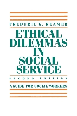 Ethical Dilemmas in Social Service by Frederic G. Reamer