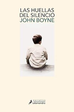 Las huellas del silencio by John Boyne