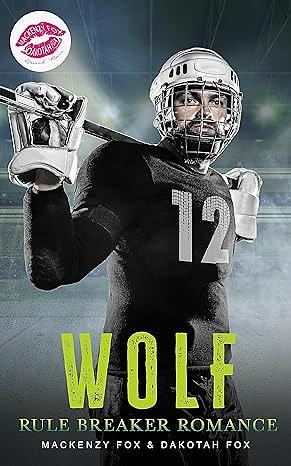 Wolf: Rule Breaker Romance: Sports Romance by Dakotah Fox, Mackenzy Fox, Mackenzy Fox