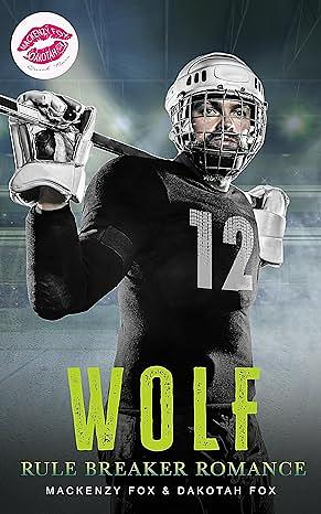 Wolf: Rule Breaker Romance: Sports Romance by Mackenzy Fox, Mackenzy Fox, Dakotah Fox