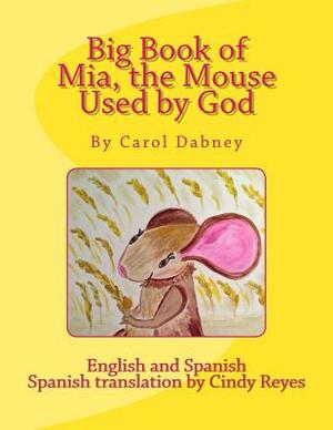 Big Book of Mia, the Mouse Used by God by Carol Dabney